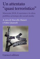 Cover of attentato «quasi terroristico». Macerata 2018, il razzismo e la sfera pubblica al tempo dei social media