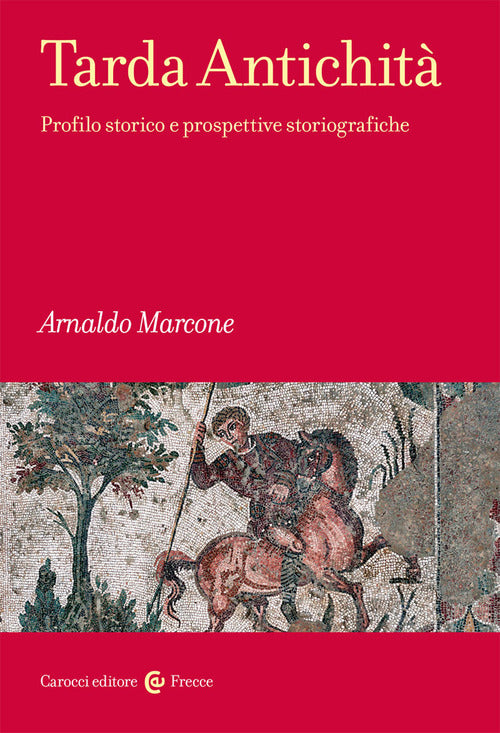 Cover of Tarda antichità. Profilo storico e prospettive storiografiche