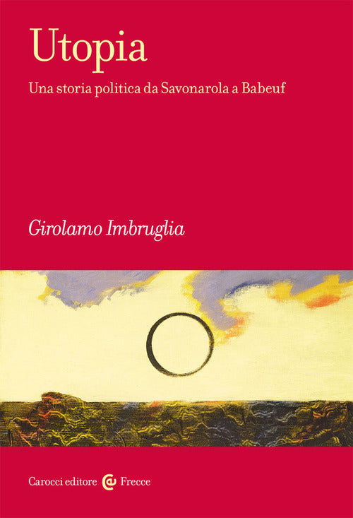 Cover of Utopia. Una storia politica da Savonarola a Babeuf