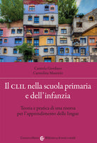 Cover of CLIL nella scuola primaria e dell'infanzia. Teoria e pratica di una risorsa per l'apprendimento delle lingue