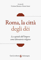 Cover of Roma, la città degli dei. La capitale dell'Impero come laboratorio religioso