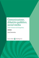 Cover of Comunicazione, dibattito pubblico, social media. Come orientarsi con la linguistica