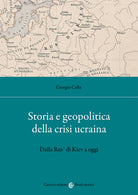 Cover of Storia e geopolitica della crisi ucraina. Dalla Rus’ di Kiev a oggi