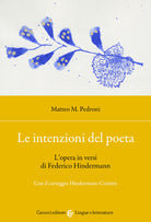 Cover of intenzioni del poeta. L'opera in versi di Federico Hindermann. Con il carteggio Hindermann-Contini