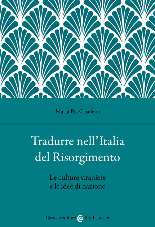 Cover of Tradurre nell'Italia del Risorgimento. Le culture straniere e le idee di nazione
