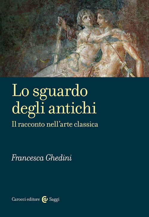 Cover of sguardo degli antichi. Il racconto nell’arte classica