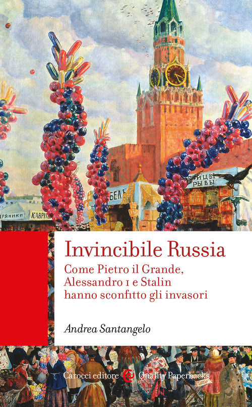 Cover of Invincibile Russia. Come Pietro il Grande, Alessandro I e Stalin hanno sconfitto gli invasori