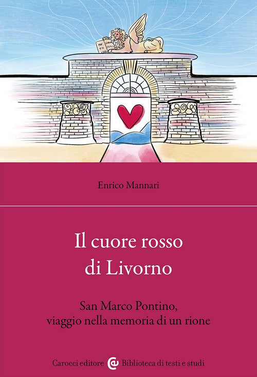 Cover of cuore rosso di Livorno. San Marco Pontino, viaggio nella memoria di un rione