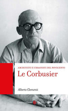 Cover of Le Corbusier. Architetti e urbanisti del Novecento