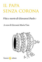 Cover of papa senza corona. Vita e morte di Giovanni Paolo I