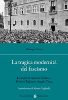 Cover of tragica modernità del fascismo. Le analisi di Antonio Gramsci, Palmiro Togliatti e Angelo Tasca