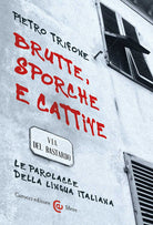 Cover of Brutte, sporche e cattive. Le parolacce della lingua italiana