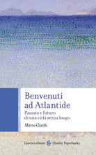 Cover of Benvenuti ad Atlantide. Passato e futuro di una città senza luogo