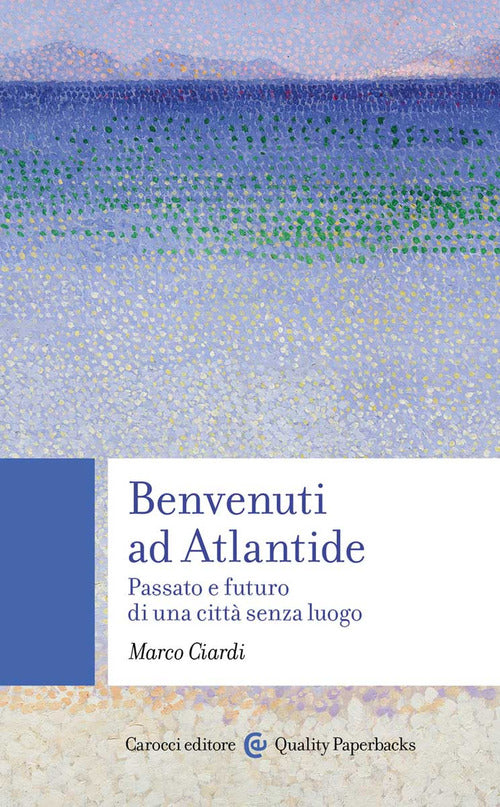 Cover of Benvenuti ad Atlantide. Passato e futuro di una città senza luogo