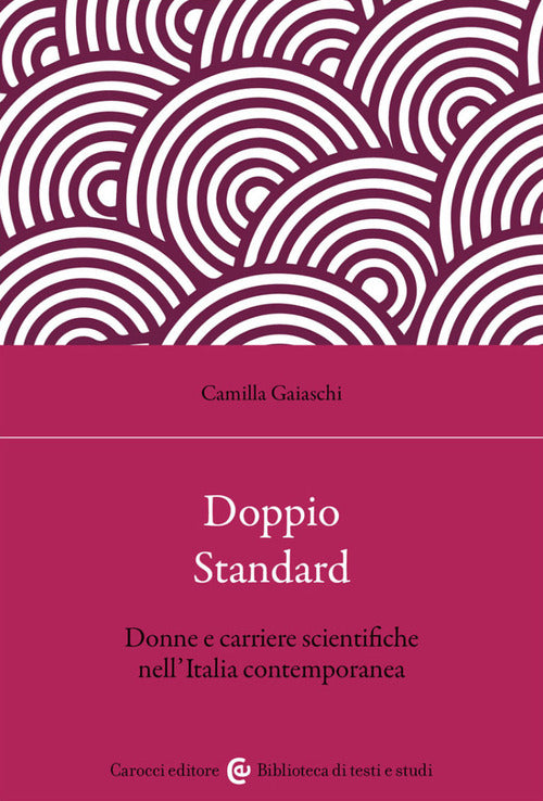 Cover of Doppio standard. Donne e carriere scientifiche nell'Italia contemporanea