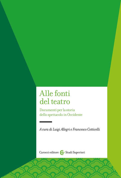 Cover of Alle fonti del teatro. Documenti per la storia dello spettacolo in Occidente