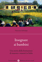 Cover of Insegnare ai bambini. Una storia della formazione di maestre e maestri in Italia