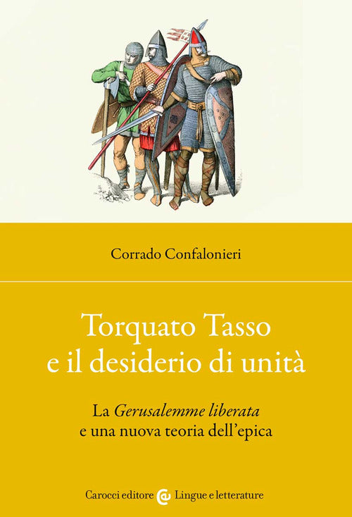 Cover of Torquato Tasso e il desiderio di unità. La «Gerusalemme liberata» e una nuova teoria dell'epica