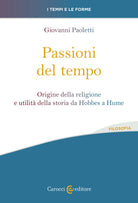 Cover of Passioni del tempo. Origine della religione e utilità della storia da Hobbes a Hume