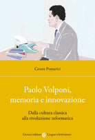 Cover of Paolo Volponi, memoria e innovazione. Dalla cultura classica alla rivoluzione informatica