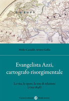 Cover of Evangelista Azzi, cartografo risorgimentale. La vita, le opere, la rete di relazioni (1793-1848)