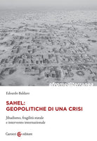 Cover of Sahel: geopolitiche di una crisi. Jihadismo, fragilità statale e intervento internazionale