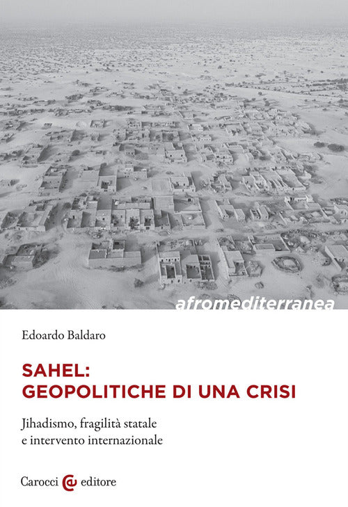 Cover of Sahel: geopolitiche di una crisi. Jihadismo, fragilità statale e intervento internazionale