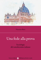 Cover of fede alla prova. Sociologia del cattolicesimo italiano