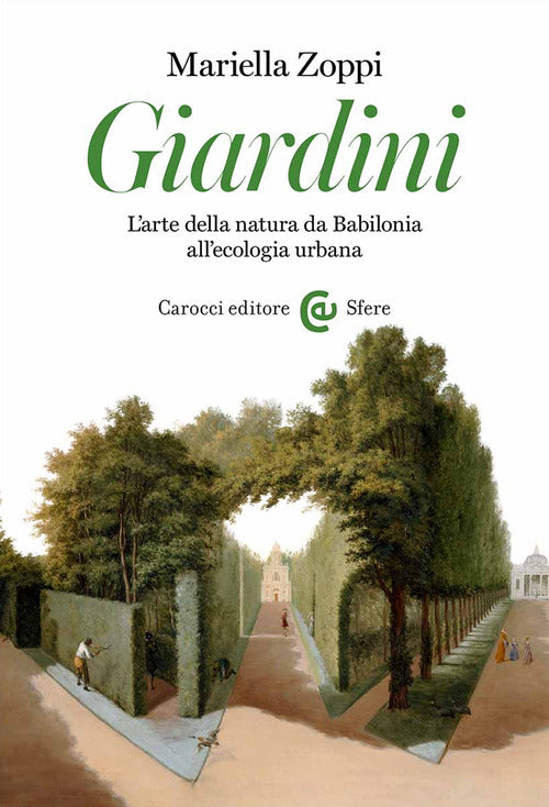 Cover of Giardini. L'arte della natura da Babilonia all'ecologia urbana