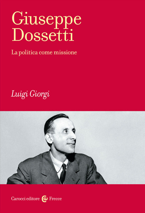 Cover of Giuseppe Dossetti. La politica come missione