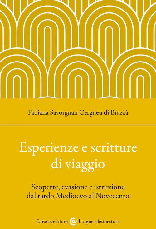 Cover of Esperienze e scritture di viaggio. Scoperte, evasione e istruzione dal tardo Medioevo al Novecento