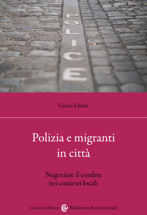 Cover of Polizia e migranti in città. Negoziare il confine nei contesti locali