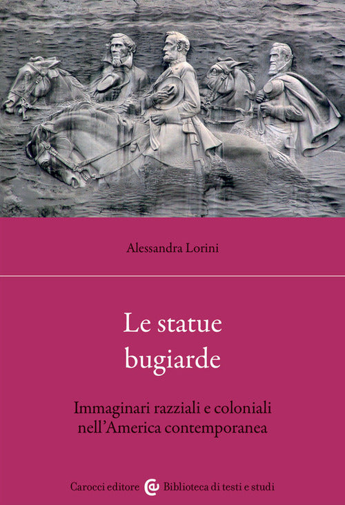 Cover of statue bugiarde. Immaginari razziali e coloniali nell'America contemporanea