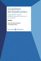 Cover of Geopolitica del mondo antico. Caratteri politico-militari del Mediterraneo dal II millennio a.C. al VI secolo d.C