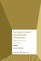 Cover of regia teatrale nel secondo Novecento. Utopie, forme e pratiche