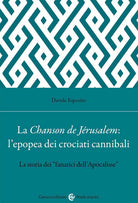 Cover of Chanson de Jérusalem: l'epopea dei Crociati cannibali. La storia dei «fanatici dell'Apocalisse»