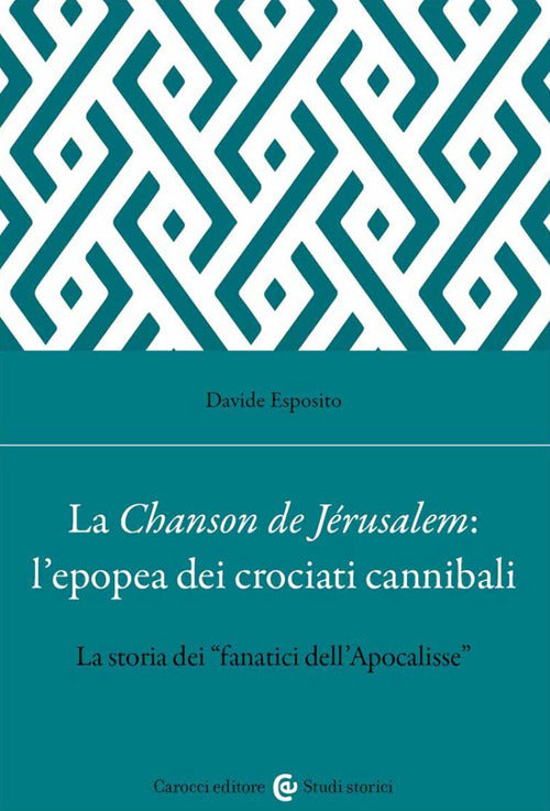 Cover of Chanson de Jérusalem: l'epopea dei Crociati cannibali. La storia dei «fanatici dell'Apocalisse»