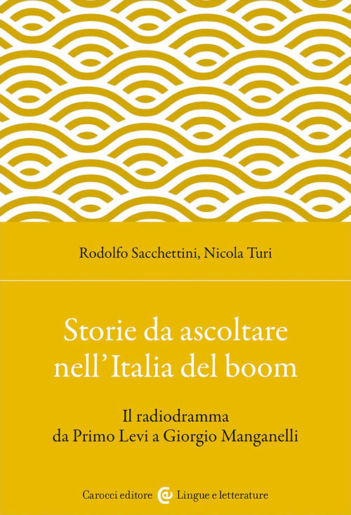 Cover of Storie da ascoltare nell'Italia del boom. Il radiodramma da Primo Levi a Giorgio Manganelli