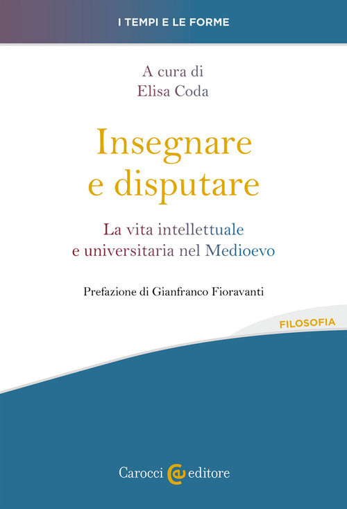 Cover of Insegnare e disputare. La vita intellettuale e universitaria nel Medioevo