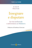 Cover of Insegnare e disputare. La vita intellettuale e universitaria nel Medioevo