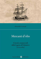 Cover of Mercanti d'olio. Circuiti commerciali dalla Liguria all'Atlantico (1709-1815)