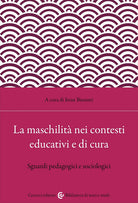 Cover of maschilità nei contesti educativi e di cura. Sguardi pedagogici e sociologici