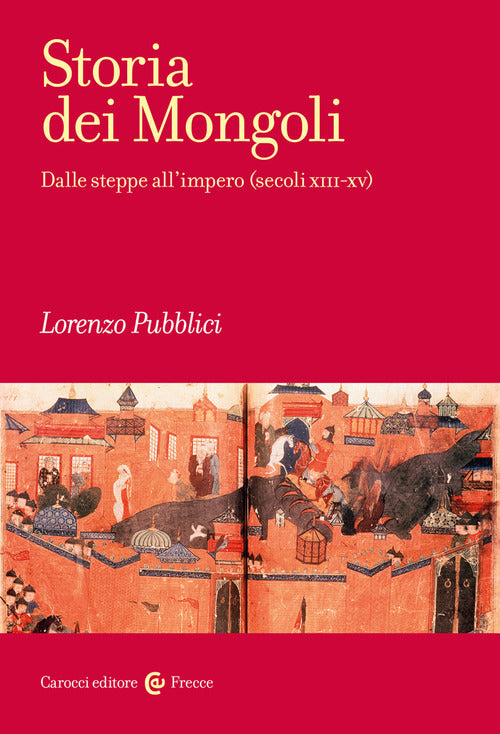 Cover of Storia dei mongoli. Dalle steppe all'Impero (secoli XIII-XV)
