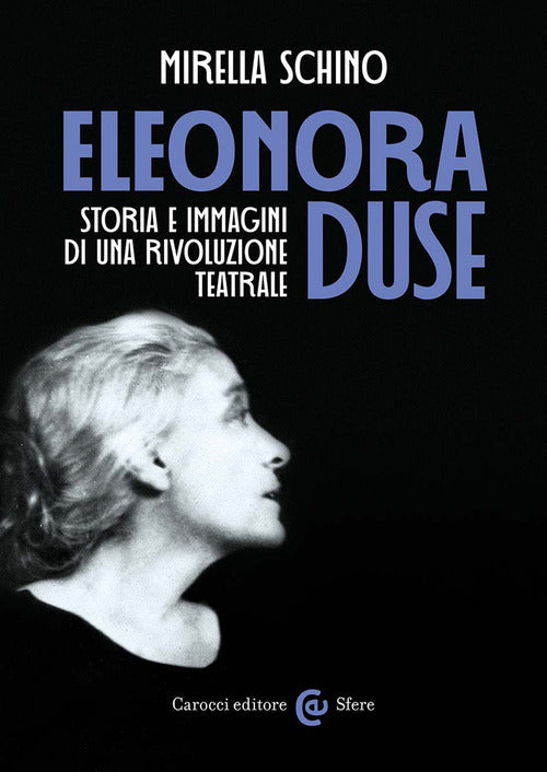 Cover of Eleonora Duse. Storia e immagini di una rivoluzione teatrale