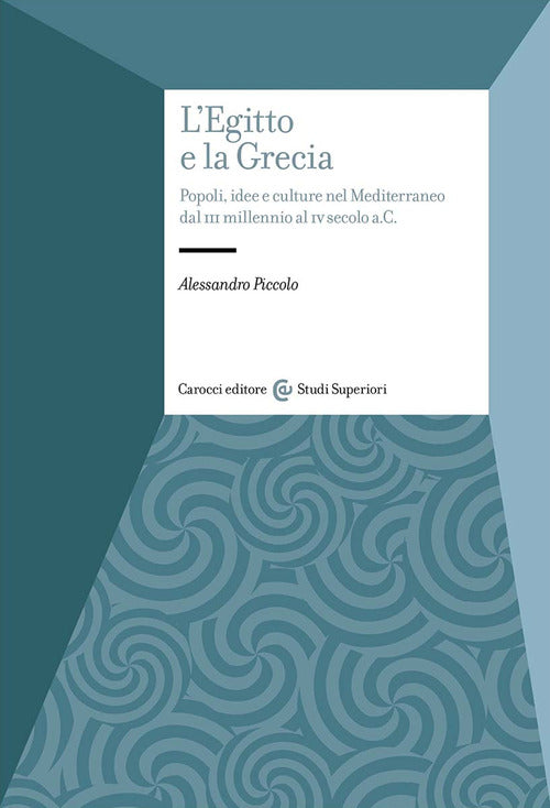 Cover of Egitto e la Grecia. Popoli, idee e culture nel Mediterraneo dal III millennio al IV secolo a.C