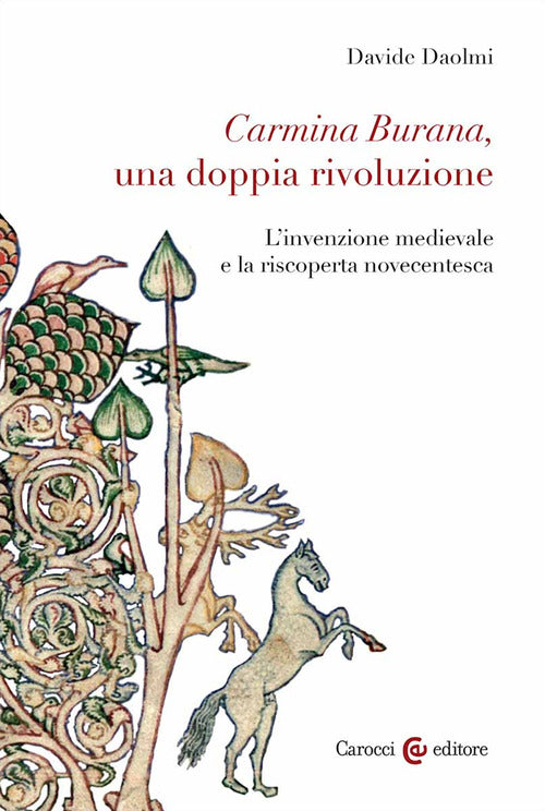 Cover of Carmina Burana, una doppia rivoluzione. L'invenzione medievale e la riscoperta novecentesca