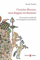 Cover of Carmina Burana, una doppia rivoluzione. L'invenzione medievale e la riscoperta novecentesca