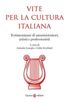 Cover of Vite per la cultura italiana. Testimonianze di amministratori, artisti e professionisti