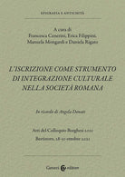 Cover of iscrizione come strumento di integrazione culturale nella società romana. In ricordo di Angela Donati. Atti del Colloquio Borghesi 2021 (Bertinoro, 28-30 ottobre 2021)