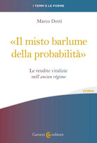 Cover of misto barlume della probabilità». Le rendite vitalizie nell'ancien régime